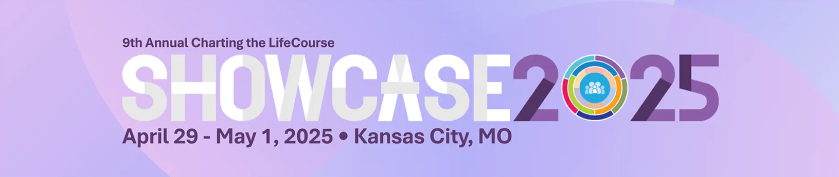 purple banner that reads "9th Annual Charting the Lifecourse Showcase 2025 April 29- May 1, 2025 Kansas City, MO"
